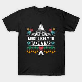 Most Likely to Take a Nap - Hilarious Xmas Saying Gift for Someone Who Is Likely to Enjoy Taking Naps T-Shirt